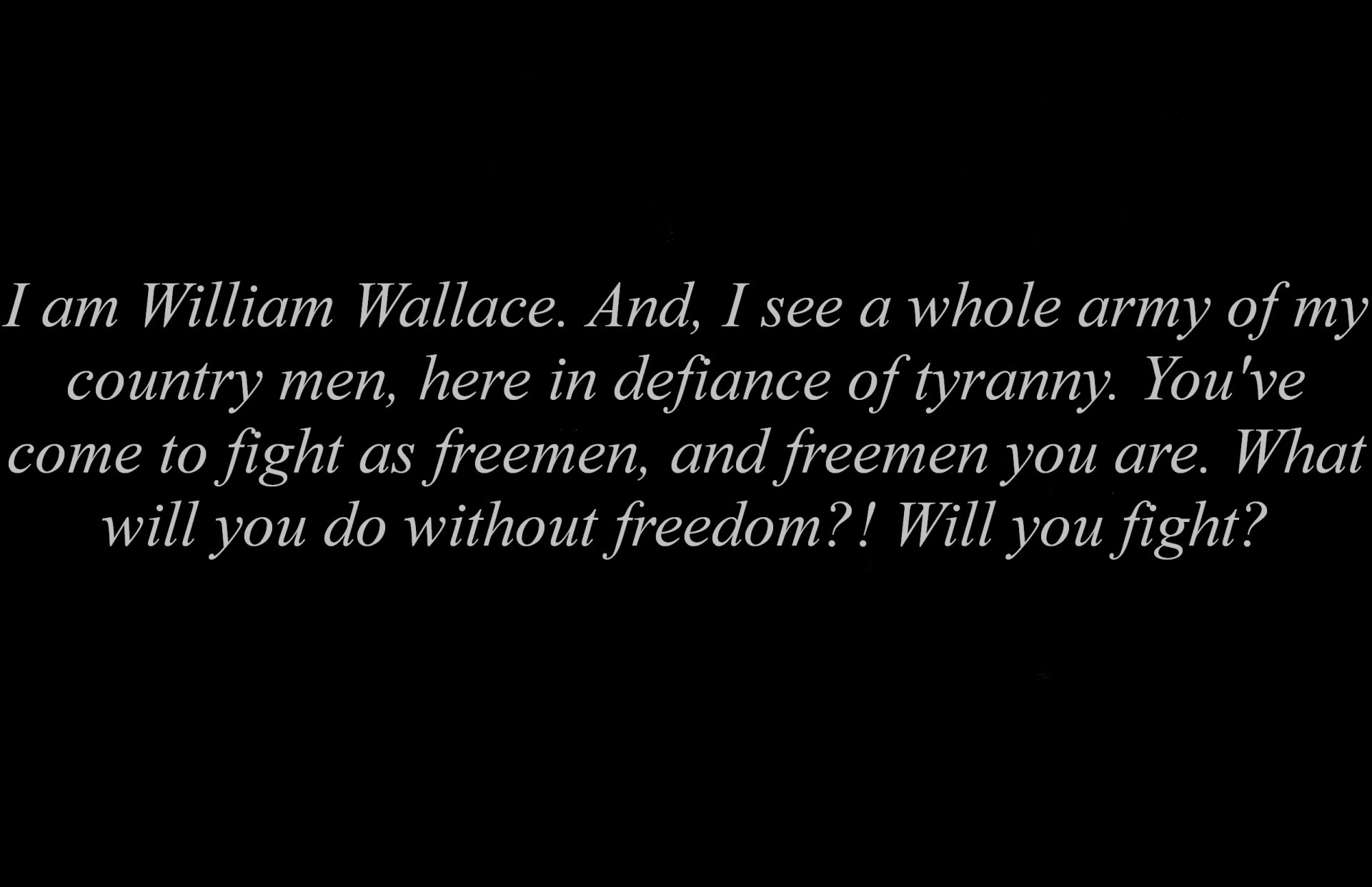 A dramatic quote from Braveheart, featuring William Wallace, is set against a dark background, making it an impactful HD PC desktop wallpaper.