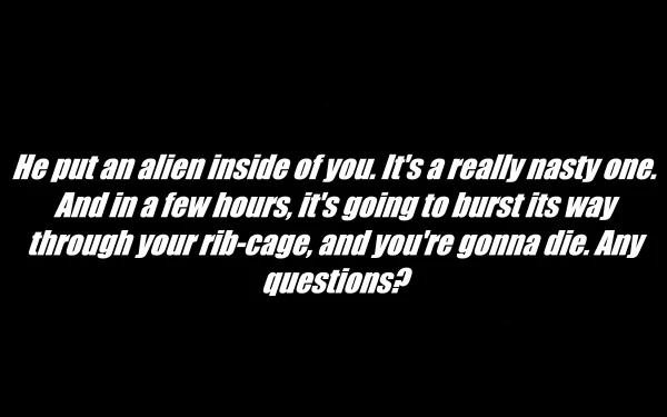HD PC desktop wallpaper: black background with white italic movie quote from Alien: Resurrection — He put an alien inside of you... Any questions?