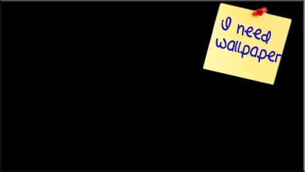 A humorous black HD PC desktop wallpaper featuring a sticky note that reads I need wallpaper, adding a witty touch to your background.