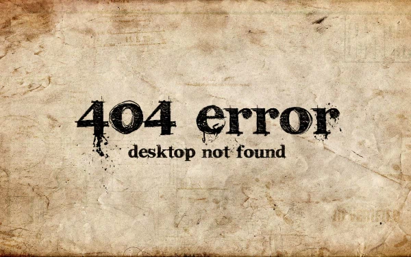 HD desktop wallpaper featuring a vintage-style background with 404 error: desktop not found text, symbolizing technology issues.
