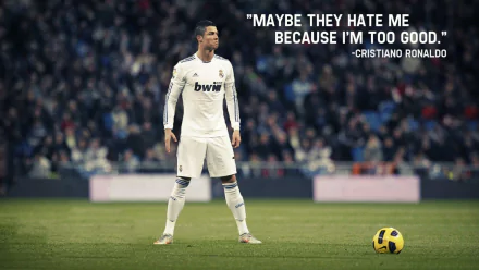 Cristiano Ronaldo in Real Madrid C.F. kit on the field, with a quote: Maybe they hate me because I'm too good. Background showing spectators. HD desktop wallpaper and background.