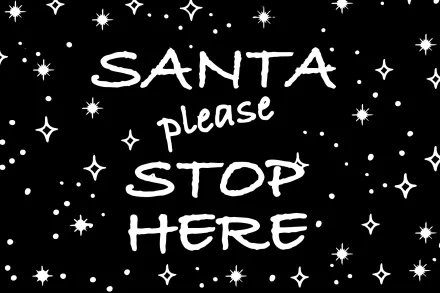 Black-and-white Christmas HD PC desktop wallpaper: 'SANTA please STOP HERE' hand-lettered amid stars and dots, festive holiday background.