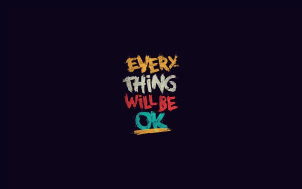 HD motivational desktop wallpaper with the phrase EVERYTHING WILL BE OK in colorful letters on a dark background.