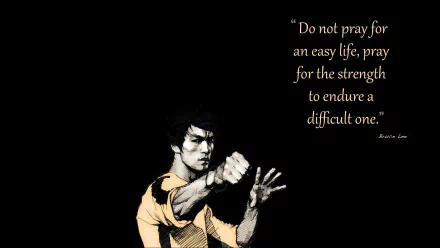 HD desktop wallpaper featuring martial artist Bruce Lee in a yellow outfit, striking a pose. The image includes the quote: Do not pray for an easy life, pray for the strength to endure a difficult one.