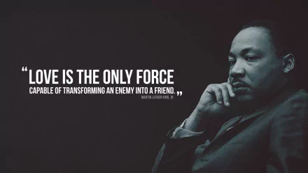  Love is the only force capable of transforming an enemy into a friend. - Martin Luther King, Jr